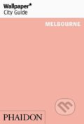Kniha: Wallpaper* City Guide Melbourne (Wallpaper*). Phaidon, 2019