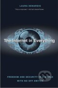 Kniha: The Internet in Everything: Freedom and Security in a World with No Off Switch (Laura Denardis). Yale University Press, 2020