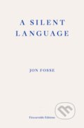 Kniha: A Silent Language (Jon Fosse). Fitzcarraldo Editions, 2024