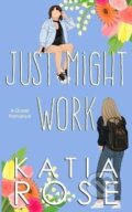 Kniha: Just Might Work (Katia Rose). Independently Published, 2022