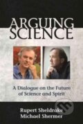 Kniha: Arguing Science (Ph.D. Rupert Sheldrake)