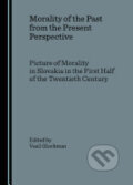 Kniha: Morality of the Past From Present Persp (Cambridge Scholars). Cambridge Scholars, 2007