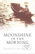 Kniha: Moonshine in the Morning (Andrea McNicoll). Alma Books, 2008