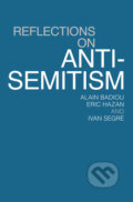 Kniha: Reflections on Anti-Semitism (Alain Badiou). Verso, 2012