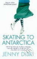 Kniha: Skating to Antarctica (Jenny Diski). Virago, 2005
