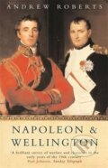 Kniha: Napoleon and Wellington (Andrew Roberts). , 2003