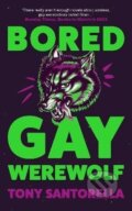Kniha: Bored Gay Werewolf (Tony Santorella)