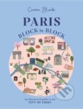 Kniha: Paris, Block by Block: An Illustrated Guide to the Best of France´s Capital (Cierra Block)