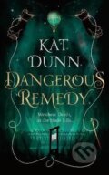 Kniha: Dangerous Remedy (Kat Dunn). Head of Zeus, 2021