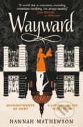 Kniha: Wayward (Hannah Mathewsonová). Titan Books, 2022