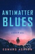 Kniha: Antimatter Blues: A Mickey7 Novel (Edward Ashton). Rebellion, 2024