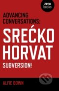 Kniha: Advancing Conversations: Srecko Horvat-Subversion (Srećko Horvat). , 2017
