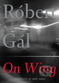 Kniha: On Wing (Róbert Gál). Dalkey Archive Press, 2015