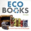 Kniha: Eco Books : Inventive Projects from the Recycling Bin (Terry Taylor). Lark Books, 2009