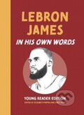 Kniha: LeBron James: In His Own Words: Young Reader Edition (Elizabeth Pappas). Agate Surrey, 2024