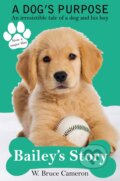 Kniha: Dogs Purpose - Baileys Story (W. Bruce Cameron). , 2017