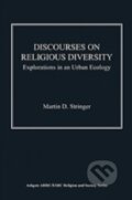 Kniha: Discourses on Religious Diversity : Explorations in an Urban Ecology (Martin D. Stringer). Ashgate, 2013