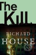 Kniha: The Kill (Richard House). Picador, 2013