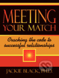 Kniha: Meeting Your Match: Cracking the Code to Successful Relationships (Jackie Black). AuthorHouse, 2007