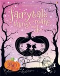 Kniha: Fairytale things to make and do (Fiona Watt). Usborne, 2012