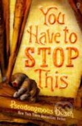 Kniha: You have to Stop This (Pseudonymous Bosch). , 2012