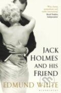 Kniha: Jack Holmes and His Friend (Edmund White). Bloomsbury, 2012