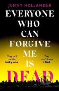 Kniha: Everyone Who Can Forgive Me is Dead (Jenny Hollander). Little, Brown Book Group, 2024