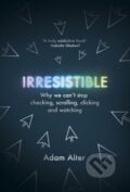Irresistible - Adam Alter, Vintage, 2017