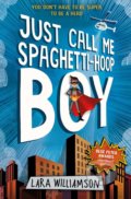 Kniha: Just Call Me Spaghetti-Hoop Boy (Lara Williamson). Usborne, 2017