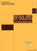 Kniha: Škola hry na saxofon (Stanislav Krtička). Bärenreiter Praha, 2009