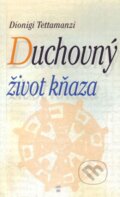 Kniha: Duchovný život kňaza (Dionigi Tettamanzi). Don Bosco, 2004