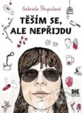 Kniha: Těším se, ale nepříjdu (Gabriela Štrynclová). Barrister & Principal, 2017