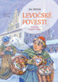 Levočské povesti - Ján Milčák, Stanislav Lajda, Vydavateľstvo Matice slovenskej, 2017