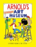 Arnold&#039;s Extraordinary Art Museum - Catherine Ingram, Jim Stoten, Laurence King Publishing, 2016