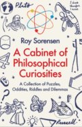 A Cabinet of Philosophical Curiosities - Roy Sorensen, Profile Books, 2017