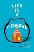 Life in a Fishbowl - Len Vlahos, Bloomsbury, 2017