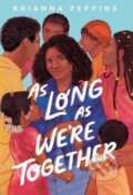 Kniha: As Long As We´re Together (Brianna Peppins). Scholastic, 2023