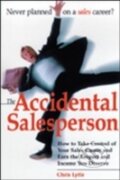 Kniha: Accidental Salesperson : How to Take Control of Your Sales Career and Earn the Respect and Income Your Deserve (Chris Lytle)