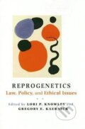Kniha: Knowles, L: Reprogenetics - Law, Policy and Ethical Issues (Gregory E. Kaebnick a Lori P. Knowles). , 2007