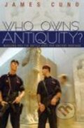 Kniha: Who Owns Antiquity? (James Cuno). Princeton University Press, 2008