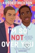Kniha: I´m So (not) Over You (Kosoko Jackson). Random US, 2022