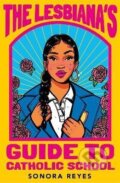 Kniha: The Lesbiana´s Guide To Catholic School (Sonora Reyes). Faber and Faber, 2023