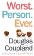 Kniha: Worst. Person. Ever. (Douglas Coupland). William Heinemann, 2013