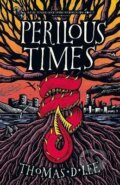 Kniha: Perilous Times: The Sunday Times Bestseller compared to ´Good Omens with Arthurian knights´ (D. Thomas Lee). Little, Brown Book Group, 2024