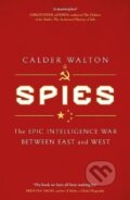 Kniha: Spies: The epic intelligence war between East and West (Calder Walton). Little, Brown Book Group, 2024