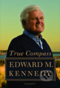Kniha: True Compass : A Memoir (Edward M. Kennedy). Abacus, 2011