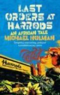 Kniha: Last Orders at Harrods (Michael Holman). Abacus, 2007