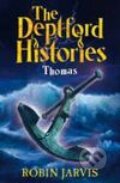 Kniha: Deptford Histories Thomas (Robin Jarvis). Hodder, 2007