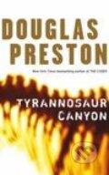 Kniha: Tyranosaurus Canyon (Douglas Preston). Pan Macmillan, 2007