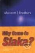 Kniha: Why Come To Slaka? (Malcolm Bradbury). MacMillan, 1986